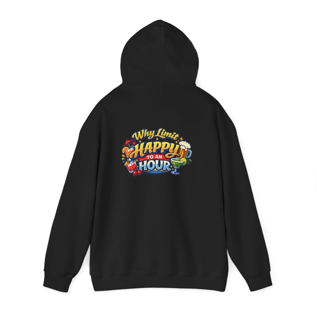 Hoodie - "Why Limit Happy to an Hour"