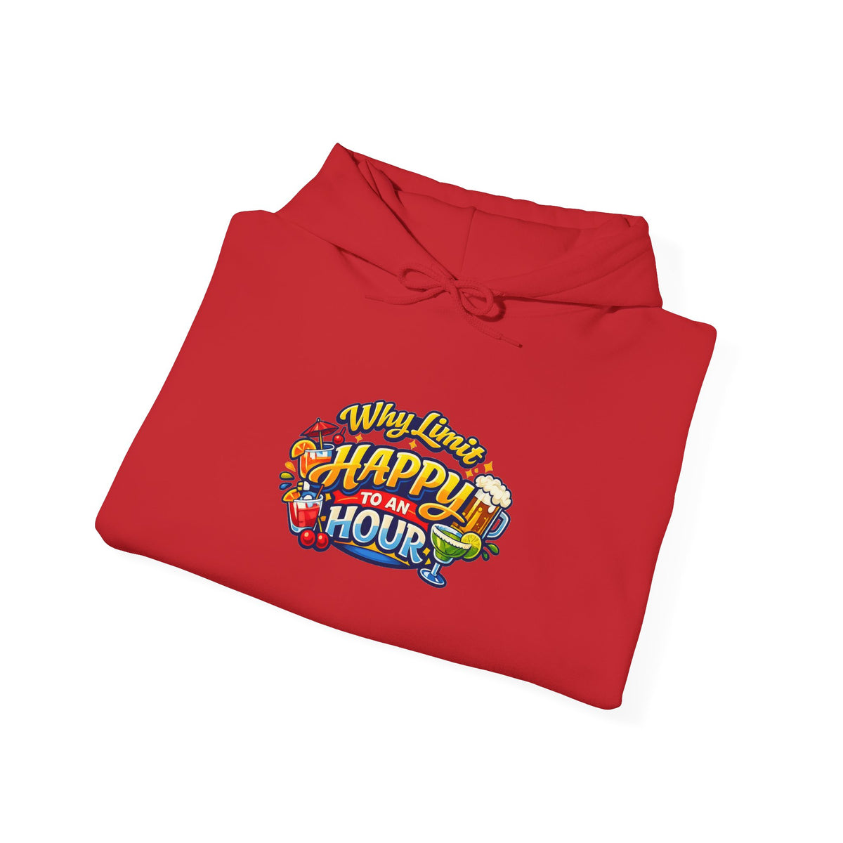 Hoodie - "Why Limit Happy to an Hour"