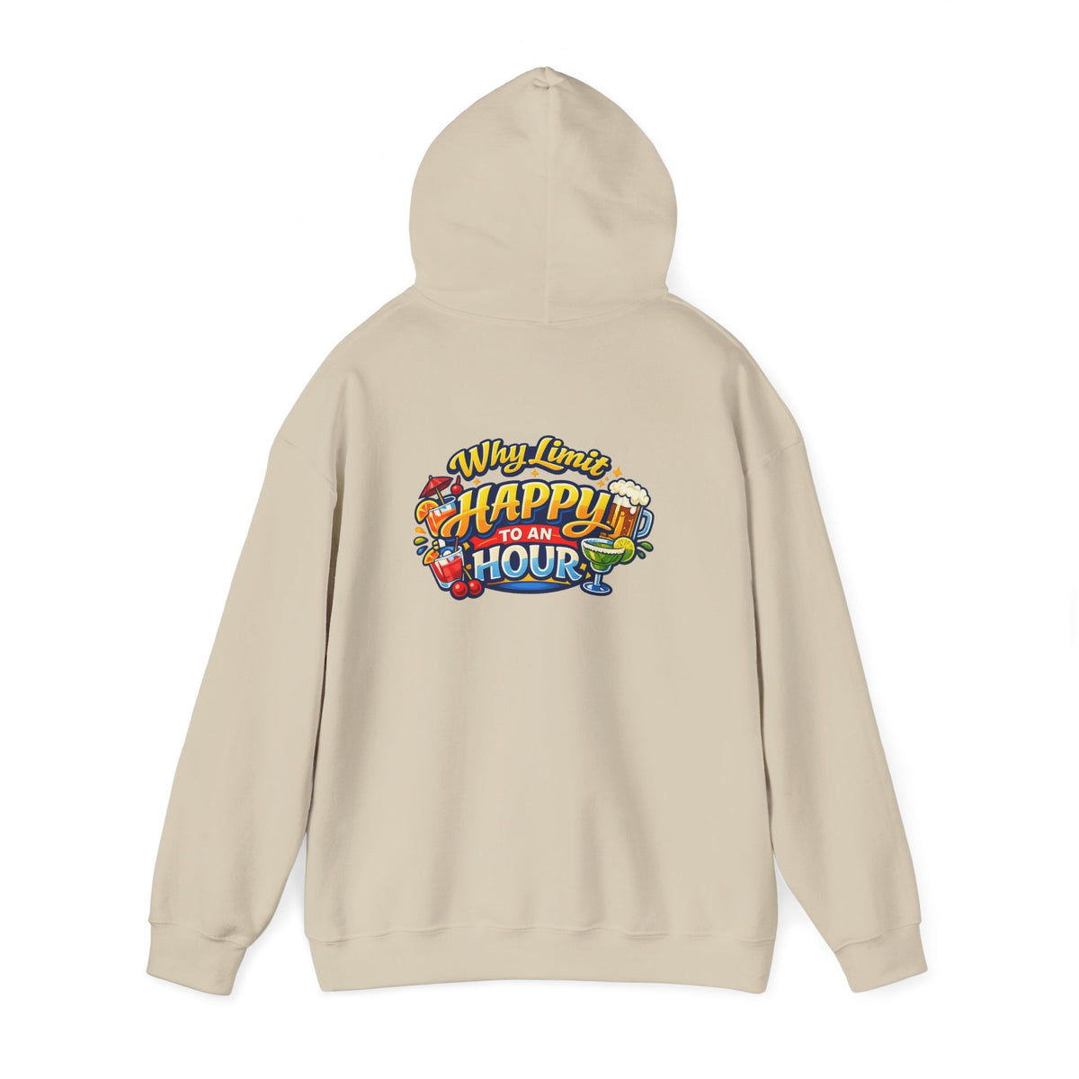 Hoodie - "Why Limit Happy to an Hour"