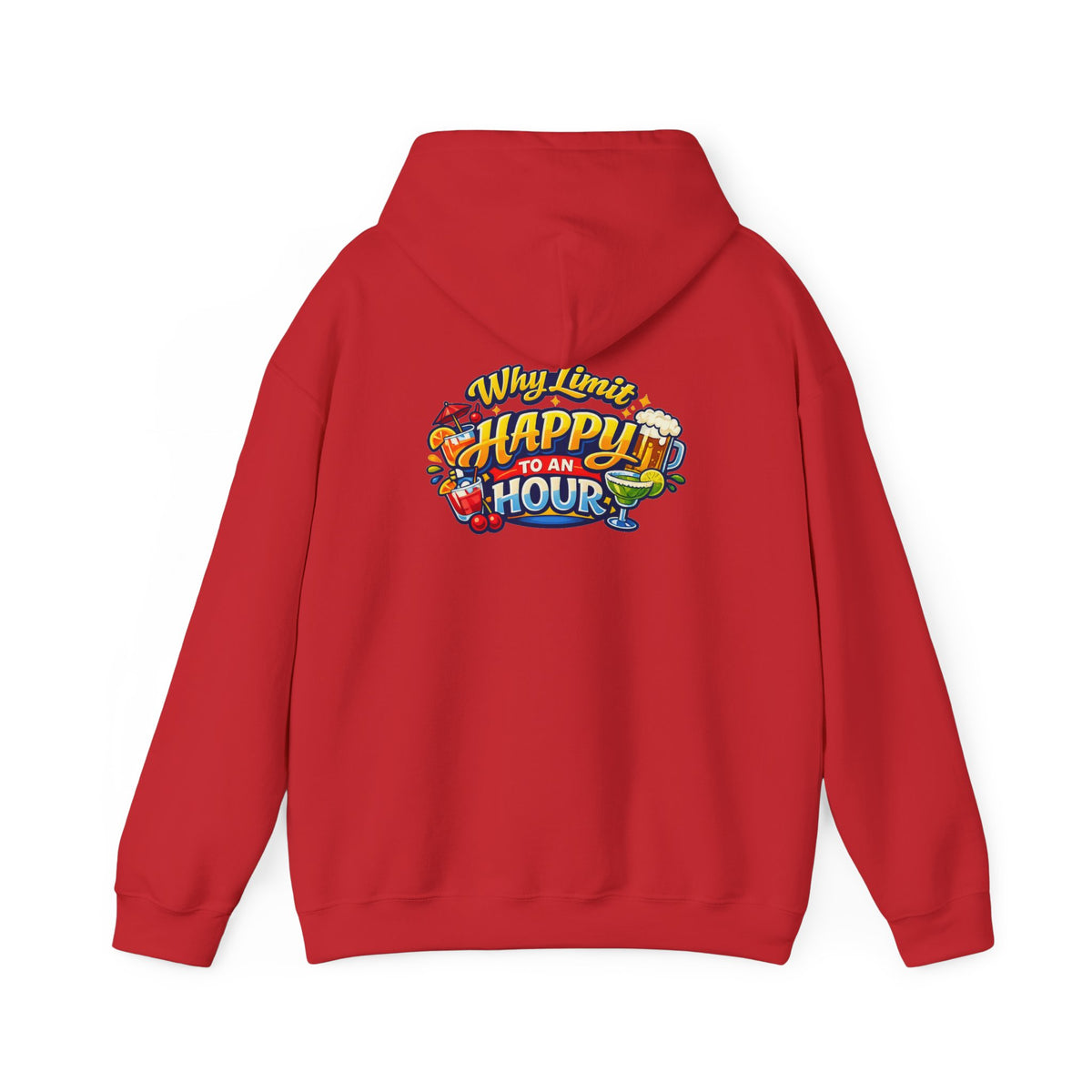 Hoodie - "Why Limit Happy to an Hour"