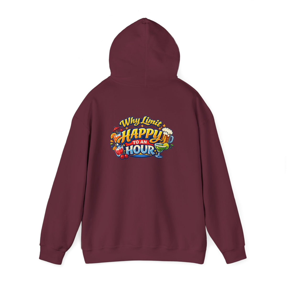Hoodie - "Why Limit Happy to an Hour"