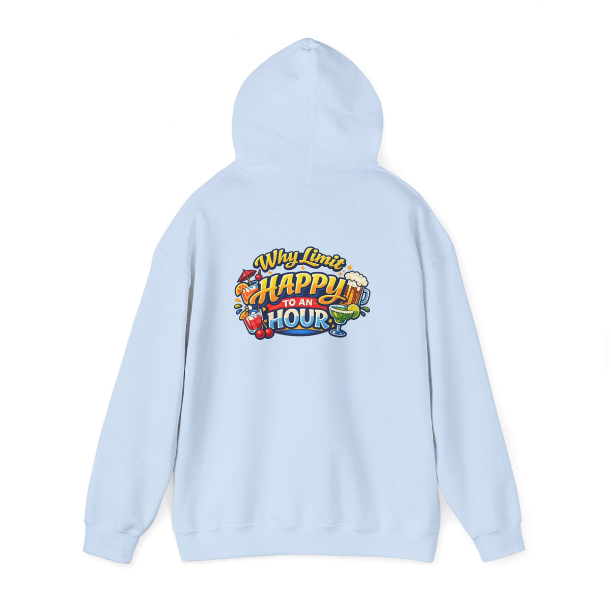 Hoodie - "Why Limit Happy to an Hour"