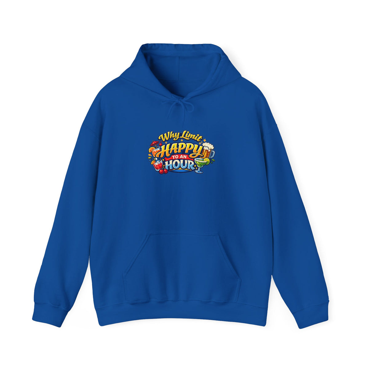 Hoodie - "Why Limit Happy to an Hour"