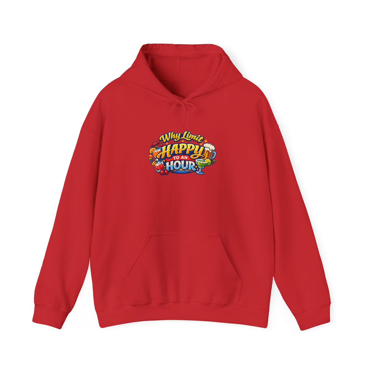 Hoodie - "Why Limit Happy to an Hour"