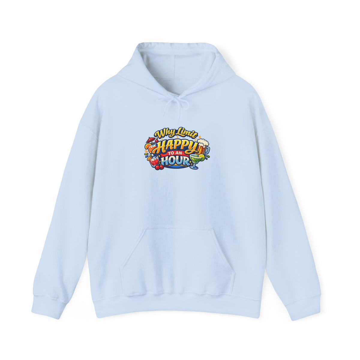 Hoodie - "Why Limit Happy to an Hour"