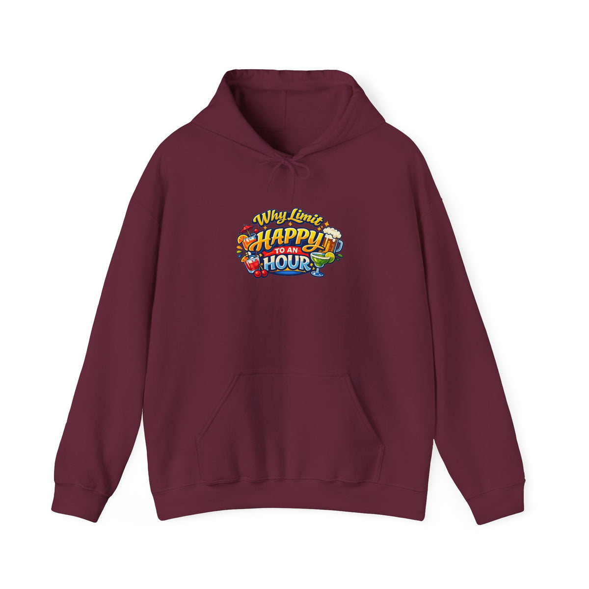 Hoodie - "Why Limit Happy to an Hour"