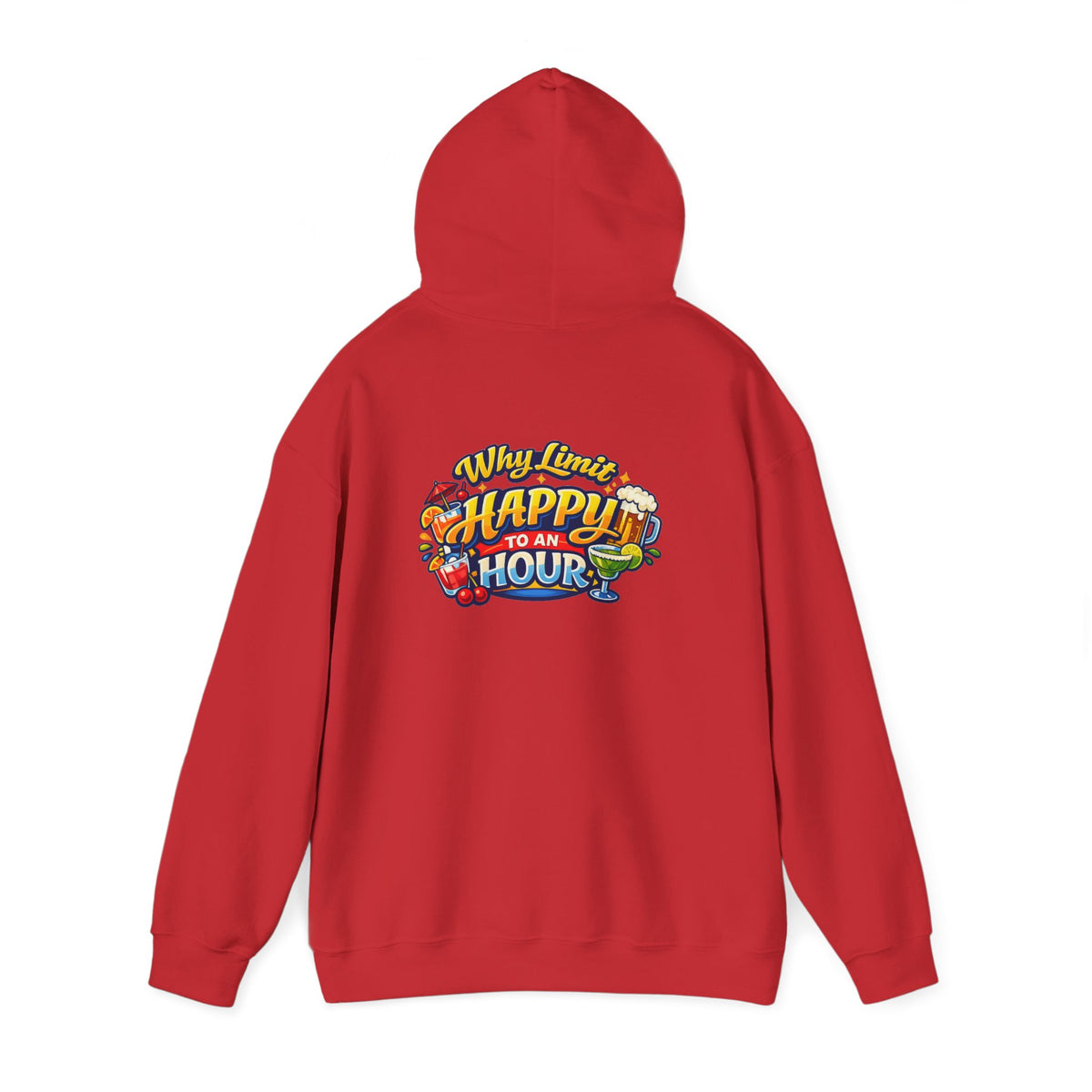 Hoodie - "Why Limit Happy to an Hour"