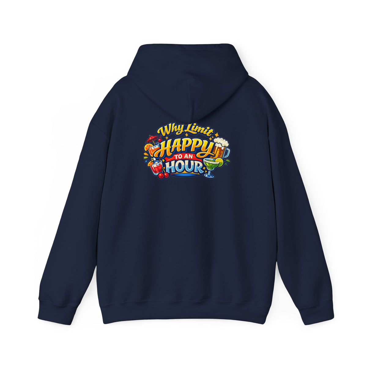 Hoodie - "Why Limit Happy to an Hour"