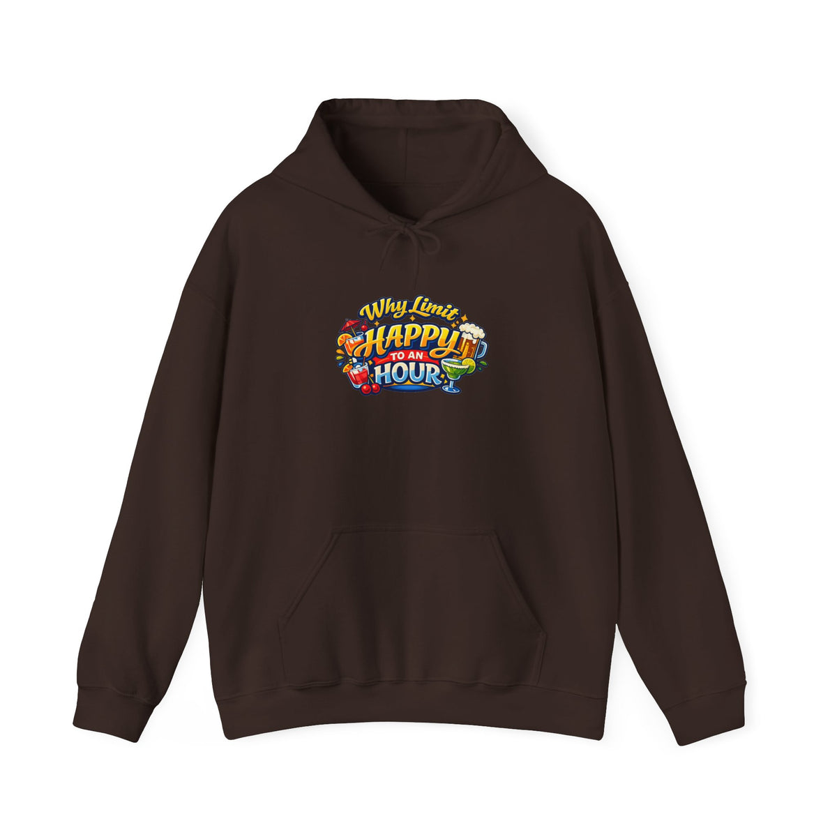 Hoodie - "Why Limit Happy to an Hour"
