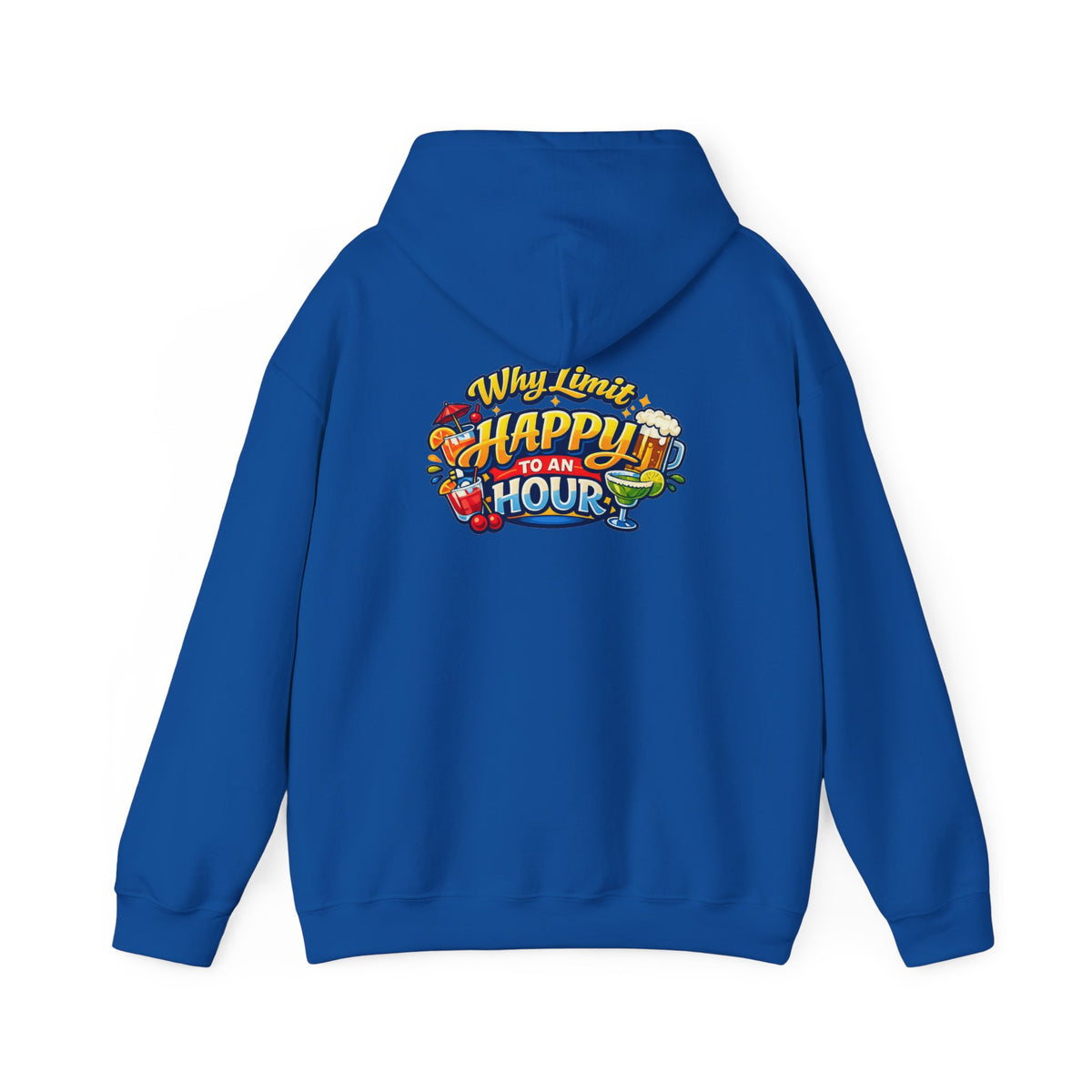 Hoodie - "Why Limit Happy to an Hour"