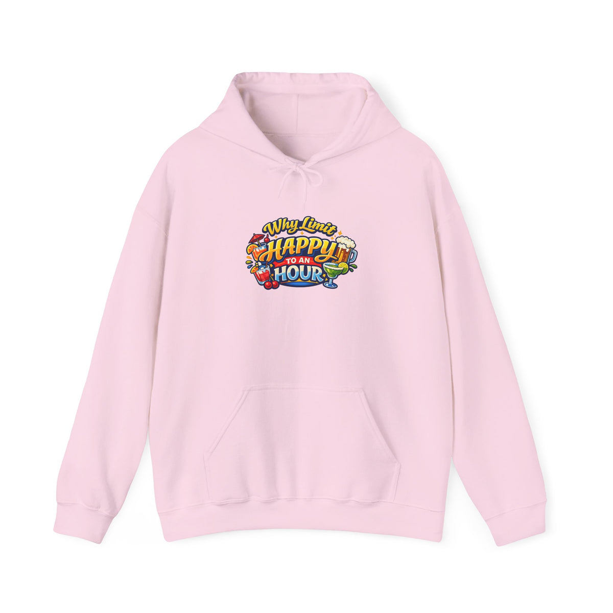Hoodie - "Why Limit Happy to an Hour"