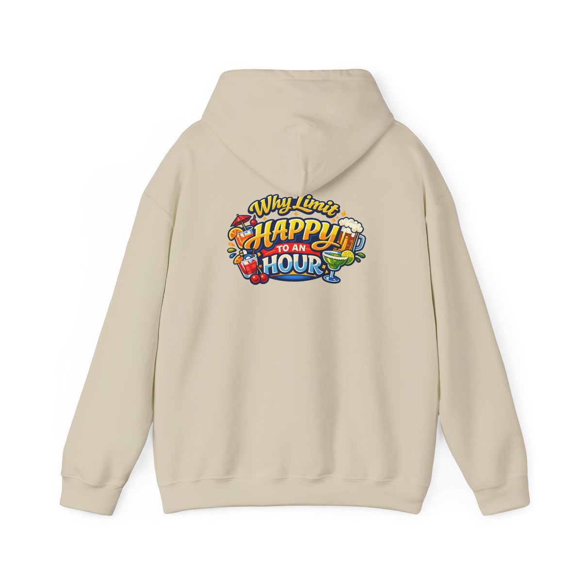 Hoodie - "Why Limit Happy to an Hour"