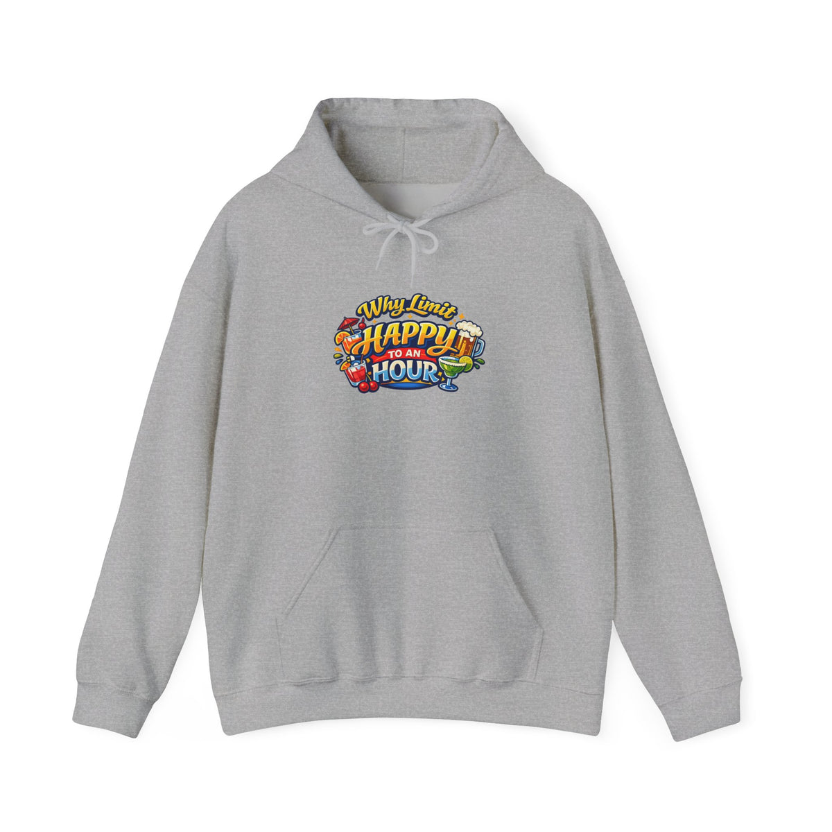 Hoodie - "Why Limit Happy to an Hour"