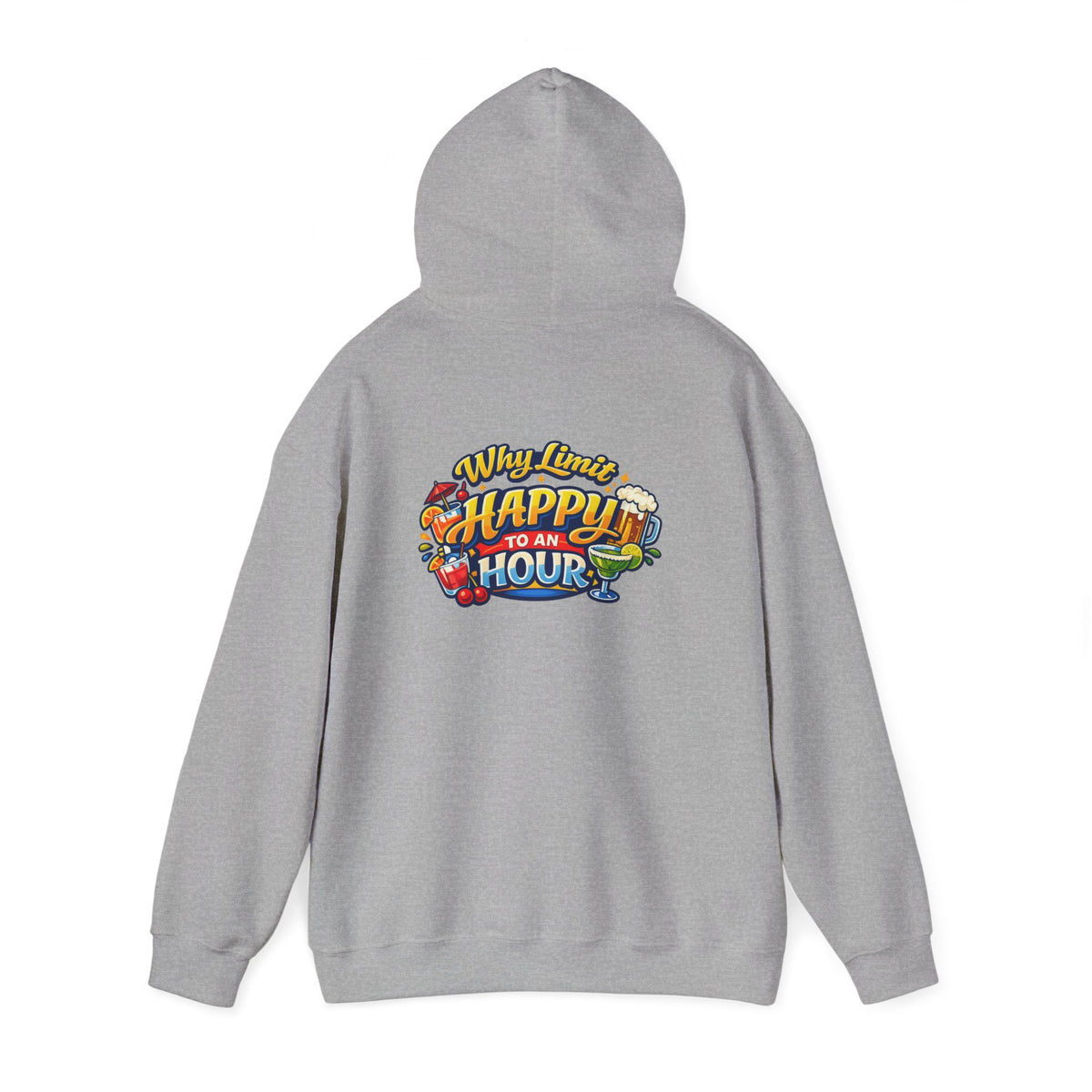 Hoodie - "Why Limit Happy to an Hour"
