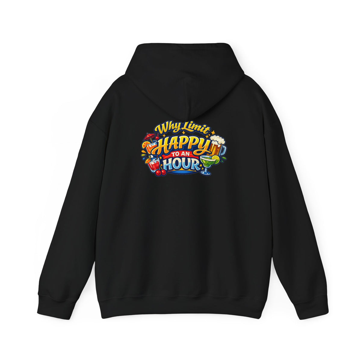 Hoodie - "Why Limit Happy to an Hour"