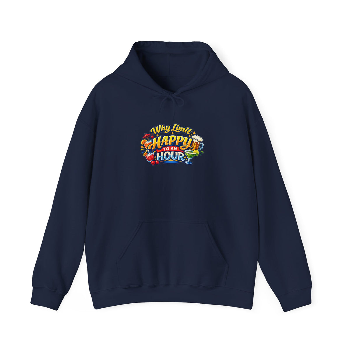 Hoodie - "Why Limit Happy to an Hour"