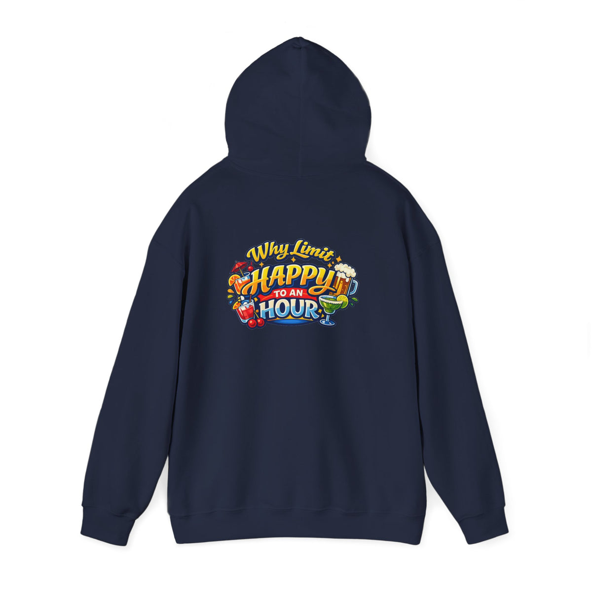Hoodie - "Why Limit Happy to an Hour"