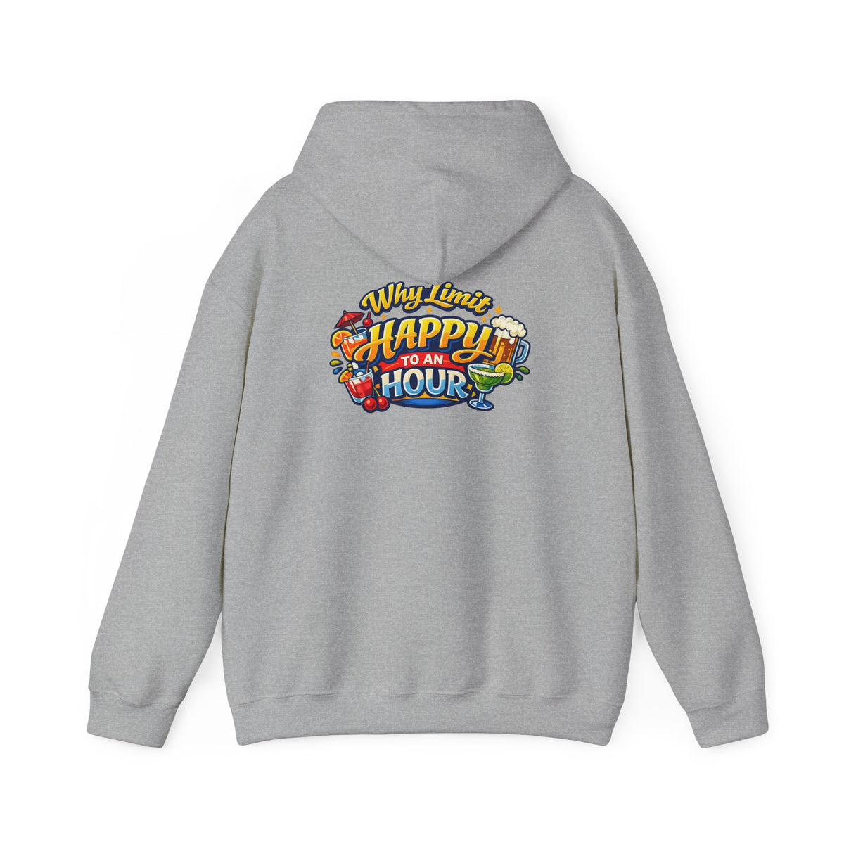 Hoodie - "Why Limit Happy to an Hour"