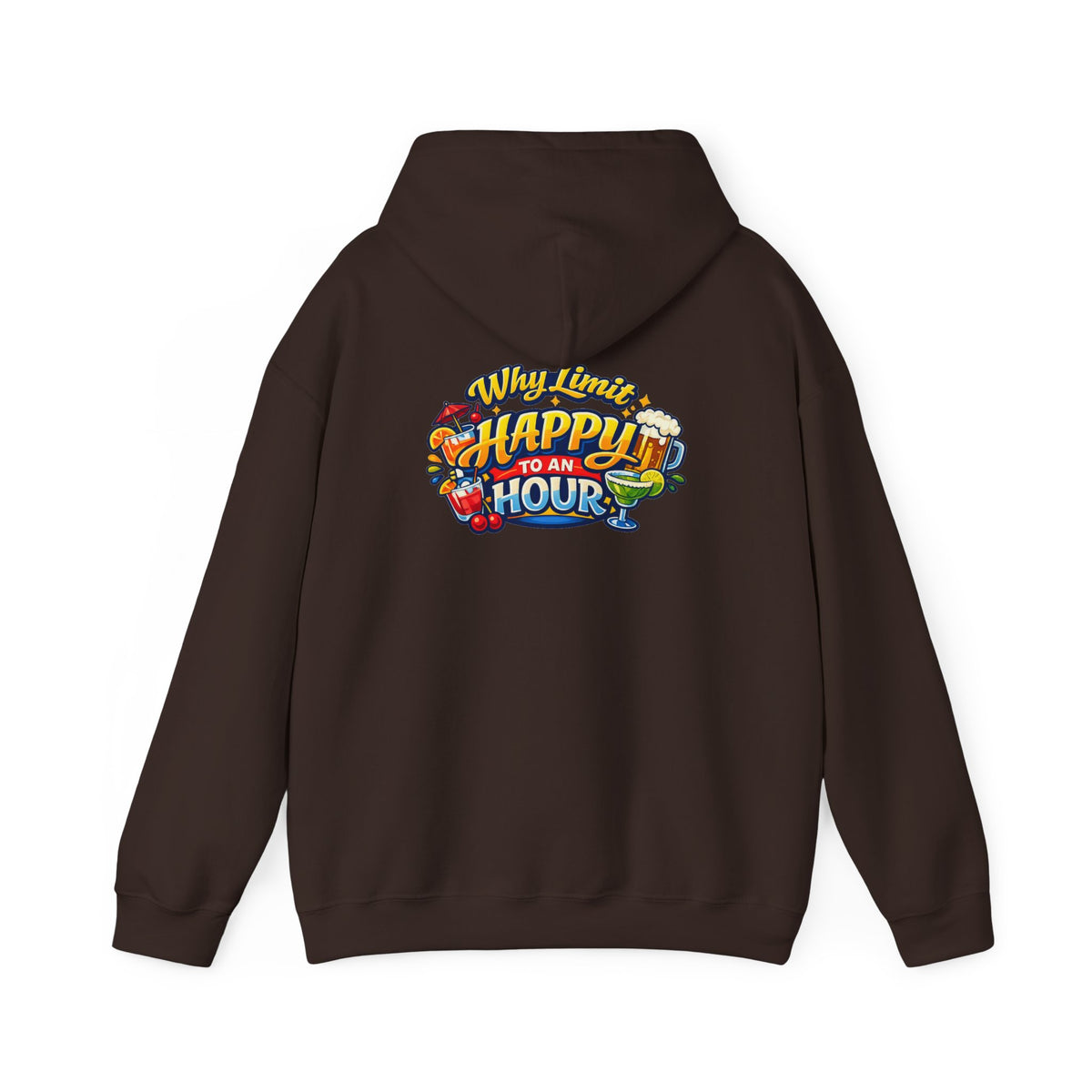 Hoodie - "Why Limit Happy to an Hour"