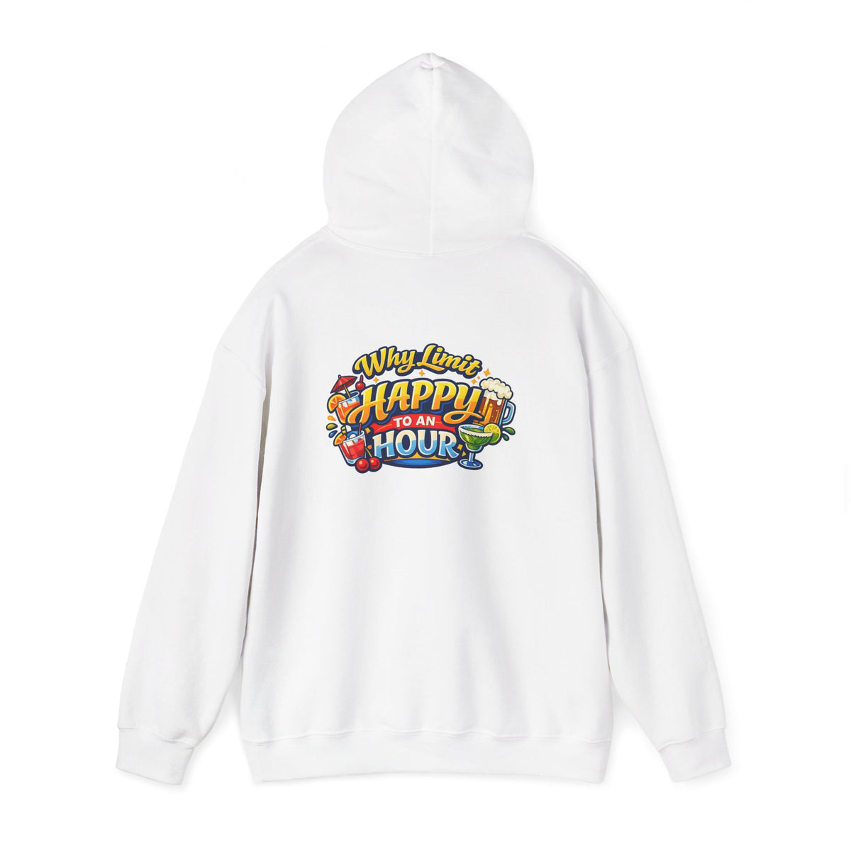 Hoodie - "Why Limit Happy to an Hour"