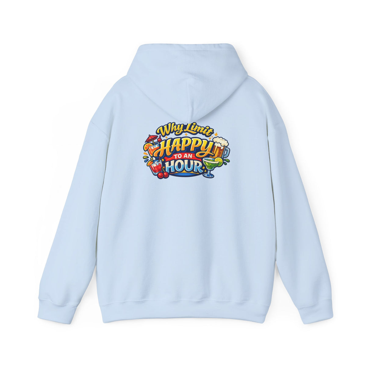 Hoodie - "Why Limit Happy to an Hour"