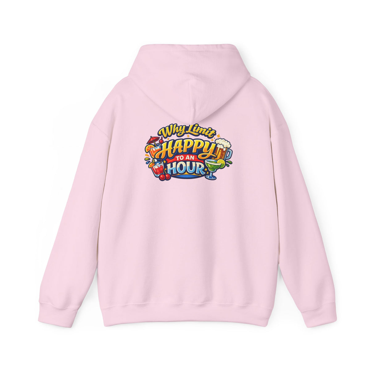 Hoodie - "Why Limit Happy to an Hour"