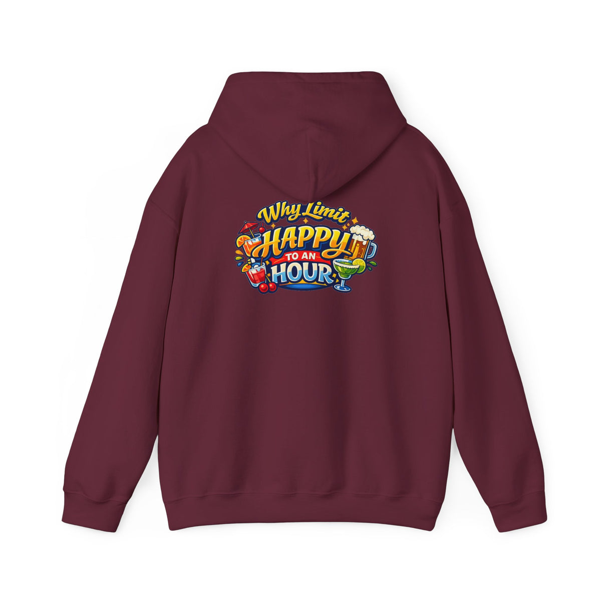 Hoodie - "Why Limit Happy to an Hour"