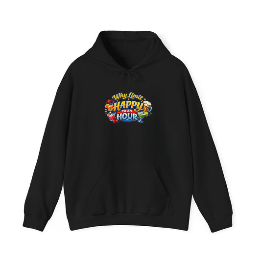 Hoodie - "Why Limit Happy to an Hour"