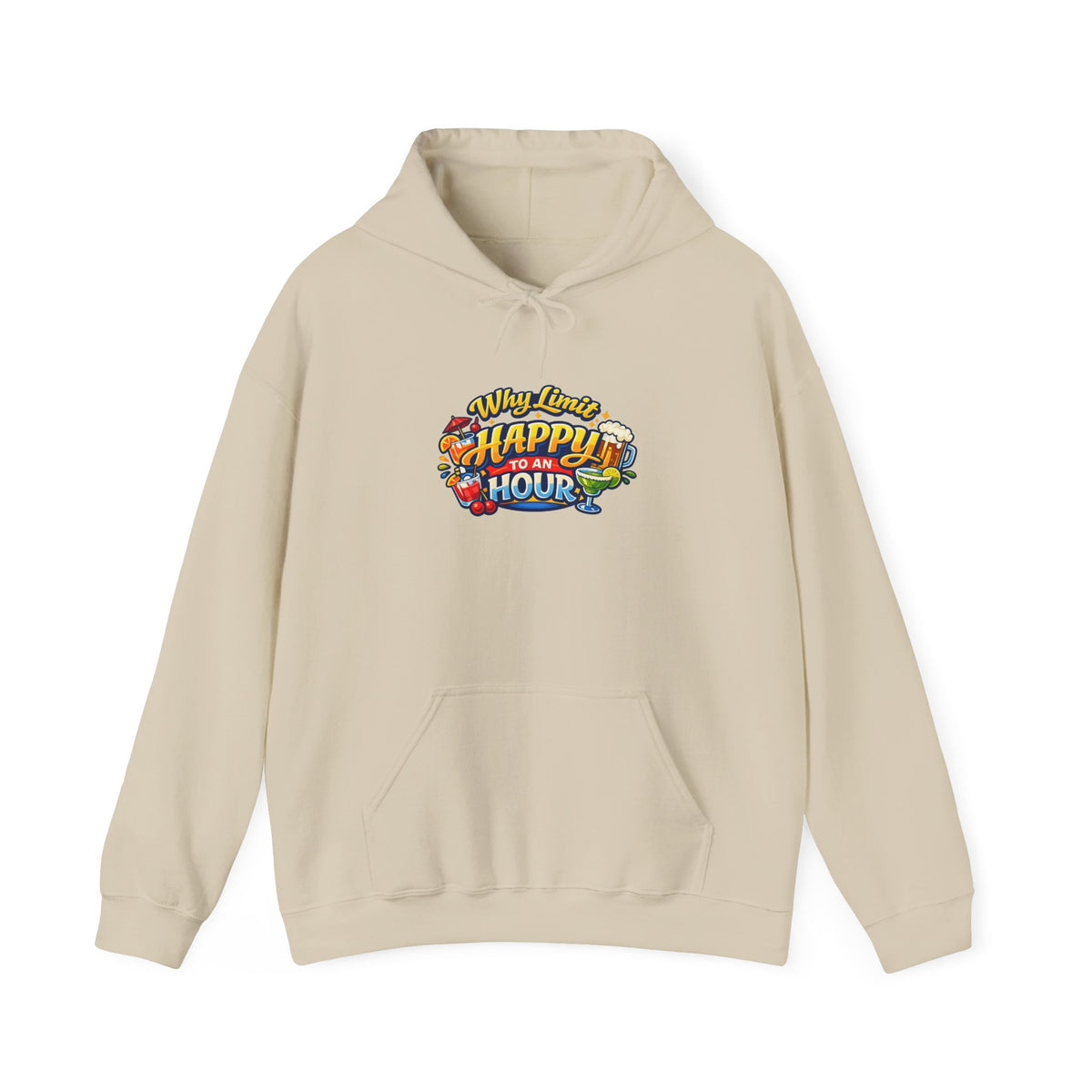 Hoodie - "Why Limit Happy to an Hour"